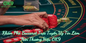 Baccarat trực tuyến uy tín OK9