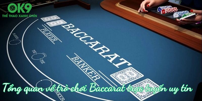 Baccarat trực tuyến uy tín làm nên thương hiệu sảnh OK9