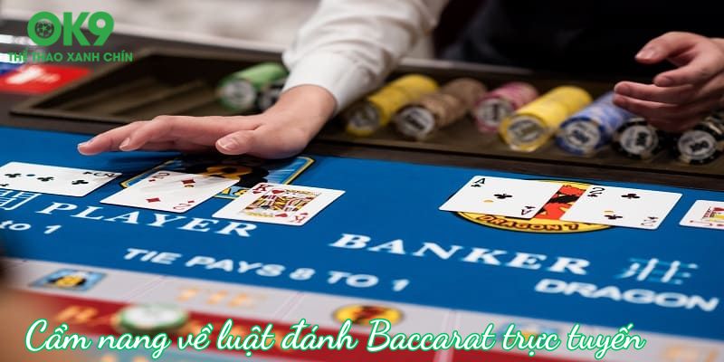 Luật chơi cơ bản Baccarat trực tuyến uy tín