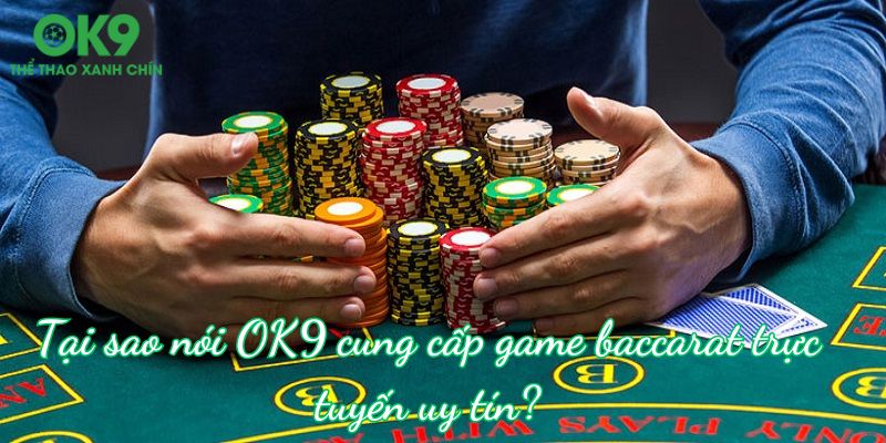 Tổng hợp các ưu điểm game Baccarat trực tuyến uy tín