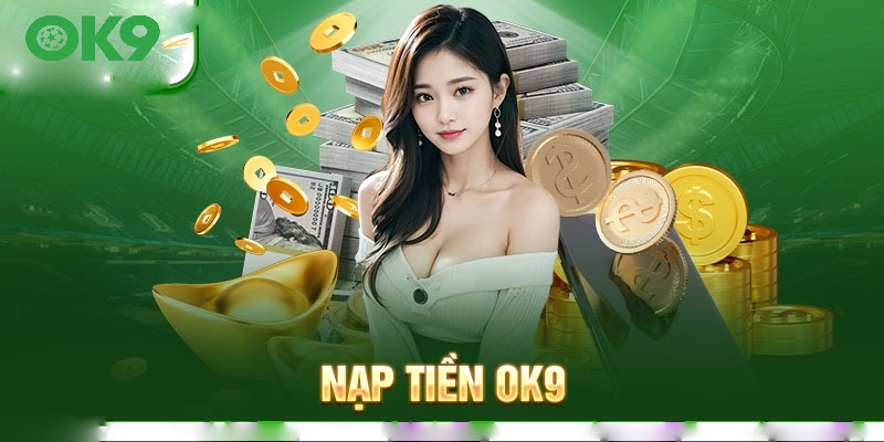 Nạp tiền OK9 với những điều kiện