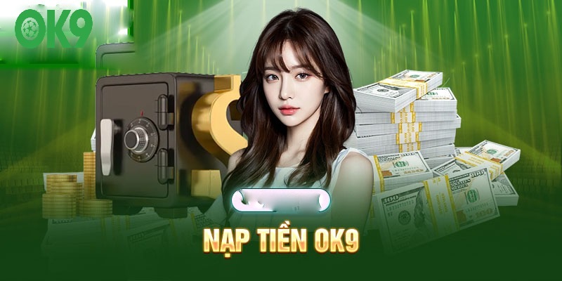 Các thao tác nạp tiền OK9 cơ bản
