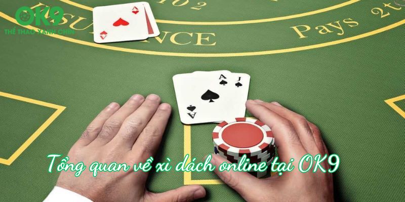 Xì dách online OK9 - Thiên đường đánh bài hot nhất năm 2024