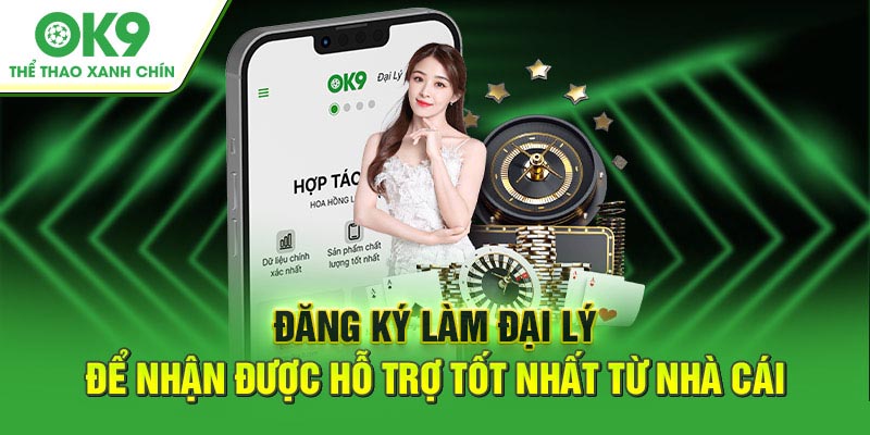 Cách thức tham gia đăng ký làm Đại lý OK9